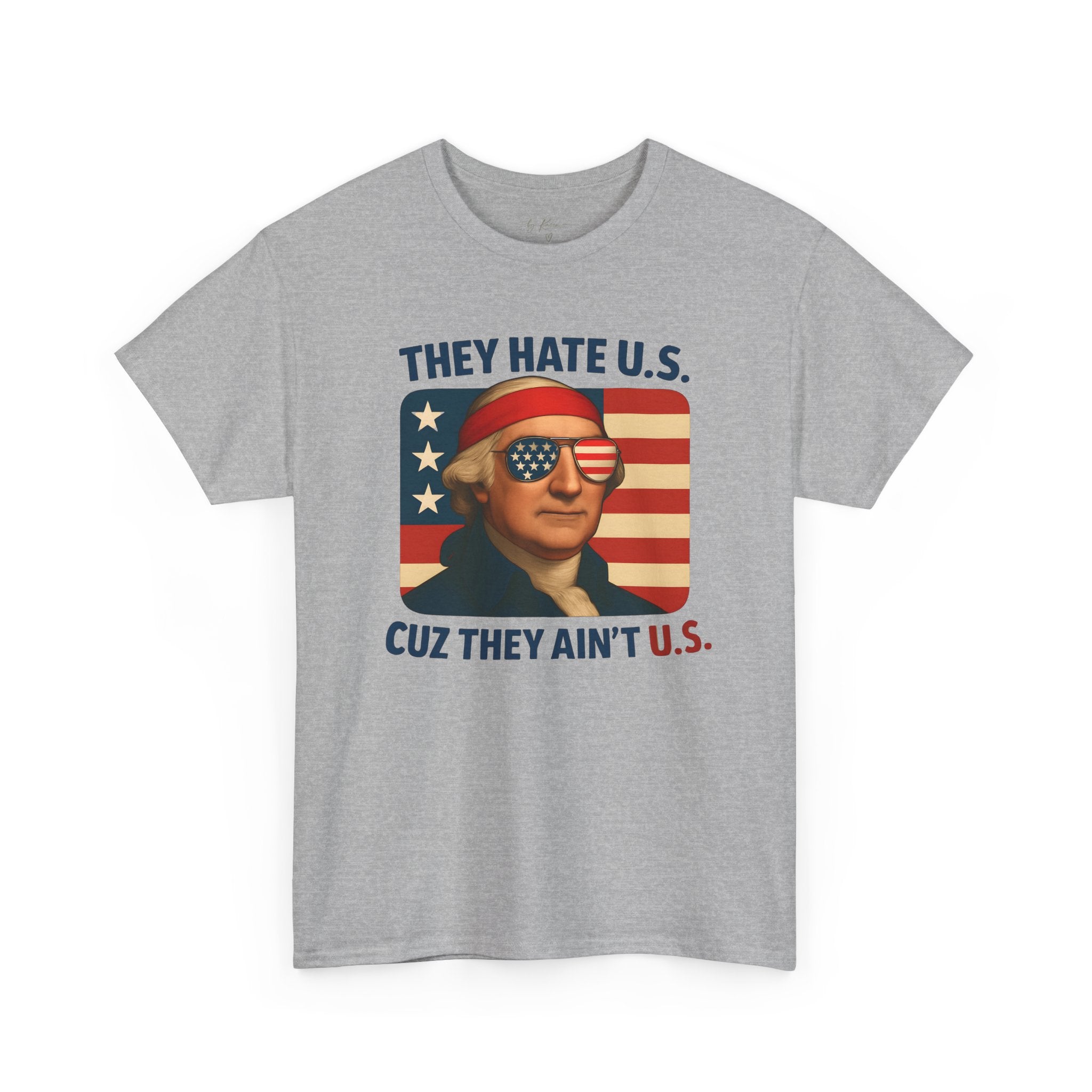 Patriotic George Washington Tee — "They Hate U.S. Because They Ain't U.S."