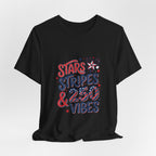 Stars Stripes & 250 Vibes T-Shirt | 250th Anniversary 4th of July Patriotic Tee