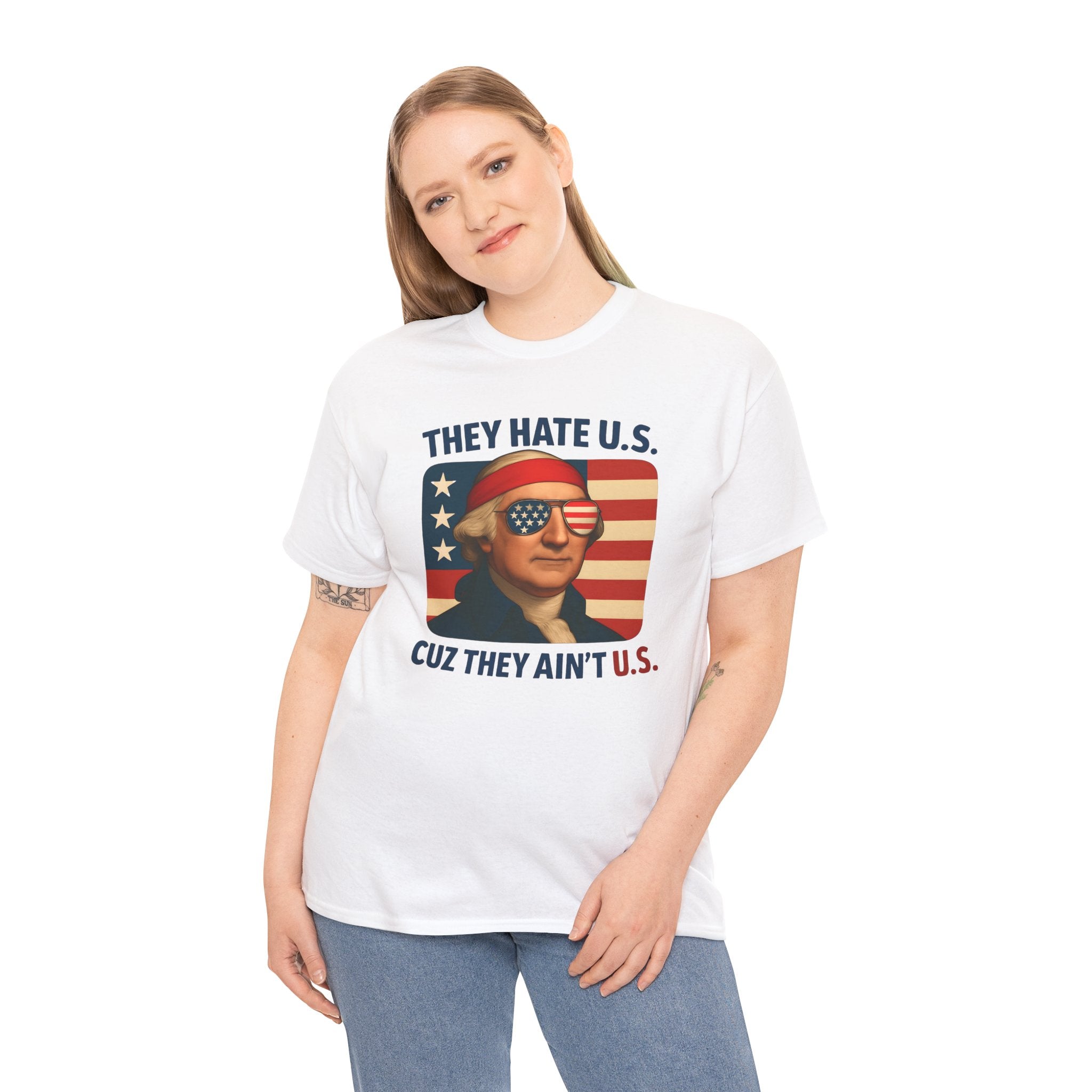 Patriotic George Washington Tee — "They Hate U.S. Because They Ain't U.S."
