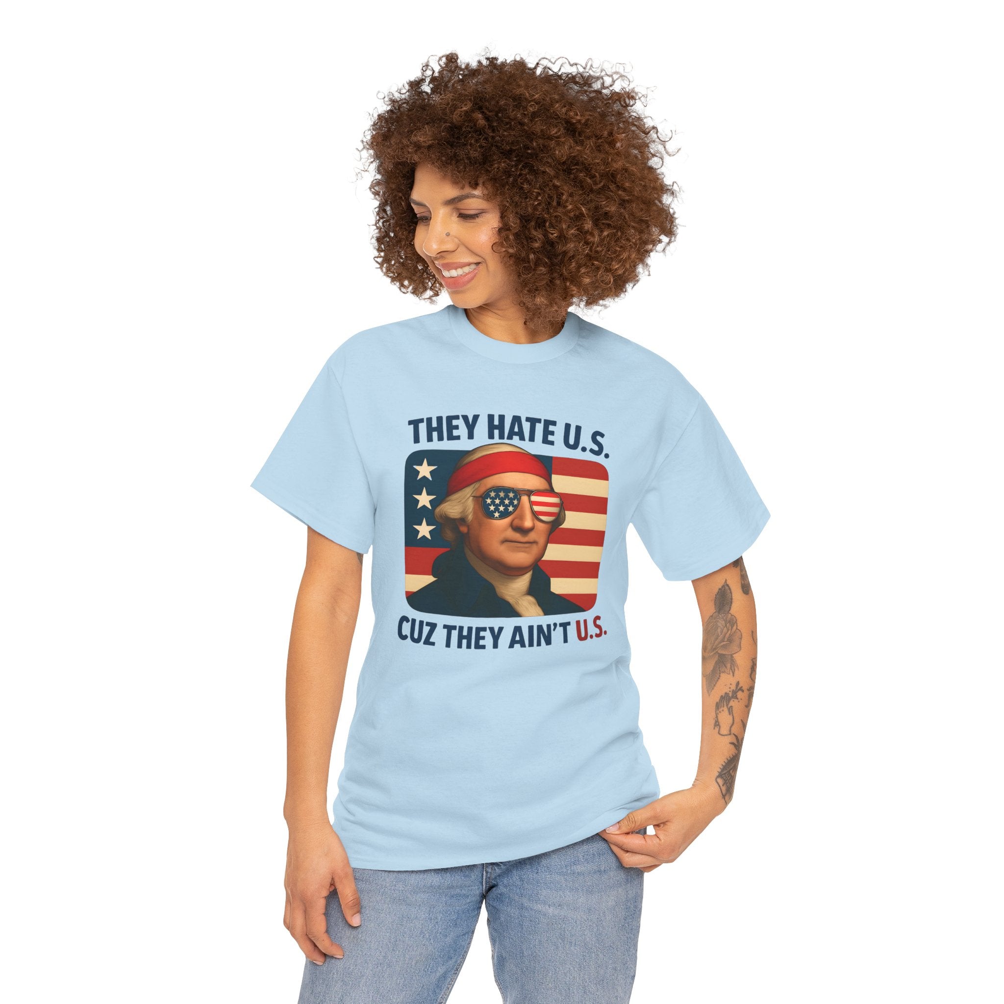 Patriotic George Washington Tee — "They Hate U.S. Because They Ain't U.S."