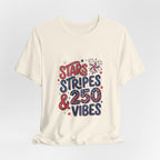 Stars Stripes & 250 Vibes T-Shirt | 250th Anniversary 4th of July Patriotic Tee
