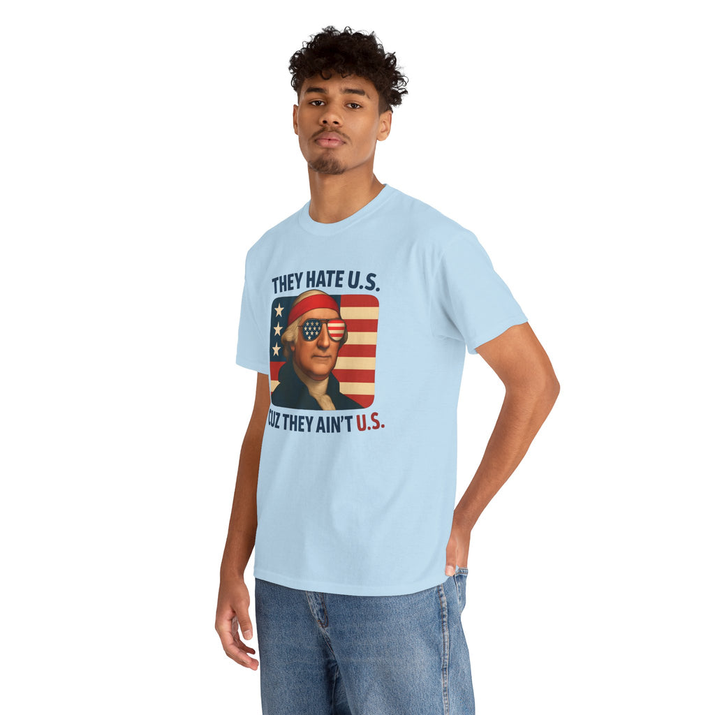 Patriotic George Washington Tee — "They Hate U.S. Because They Ain't U.S."