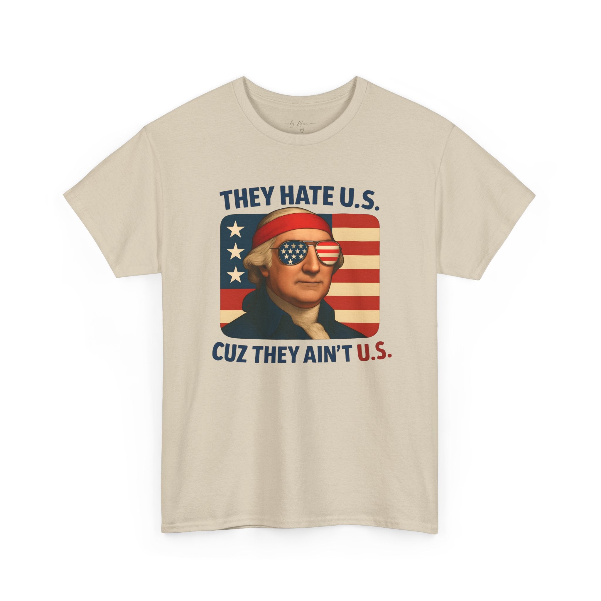 Patriotic George Washington Tee — "They Hate U.S. Because They Ain't U.S."