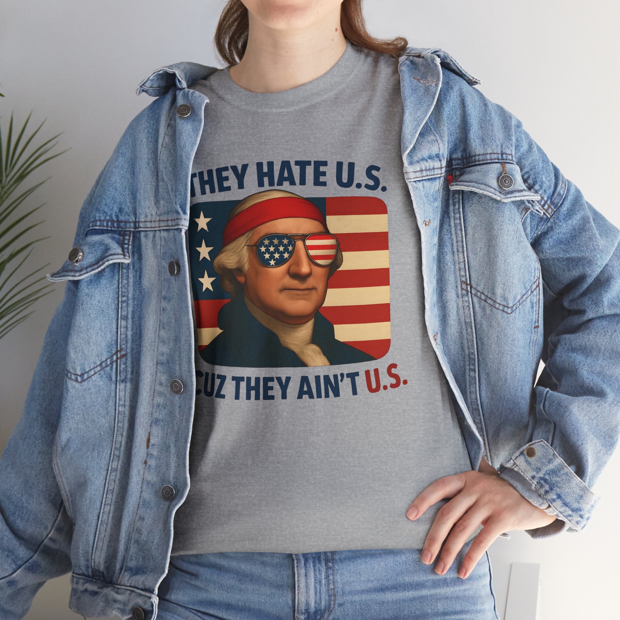 Patriotic George Washington Tee — "They Hate U.S. Because They Ain't U.S."