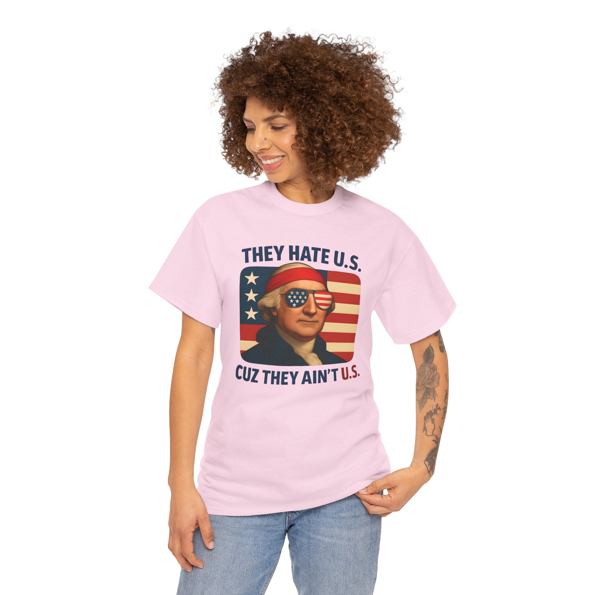 Patriotic George Washington Tee — "They Hate U.S. Because They Ain't U.S."