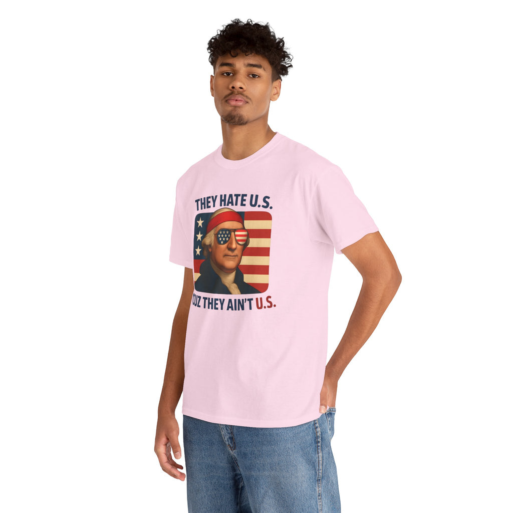 Patriotic George Washington Tee — "They Hate U.S. Because They Ain't U.S."