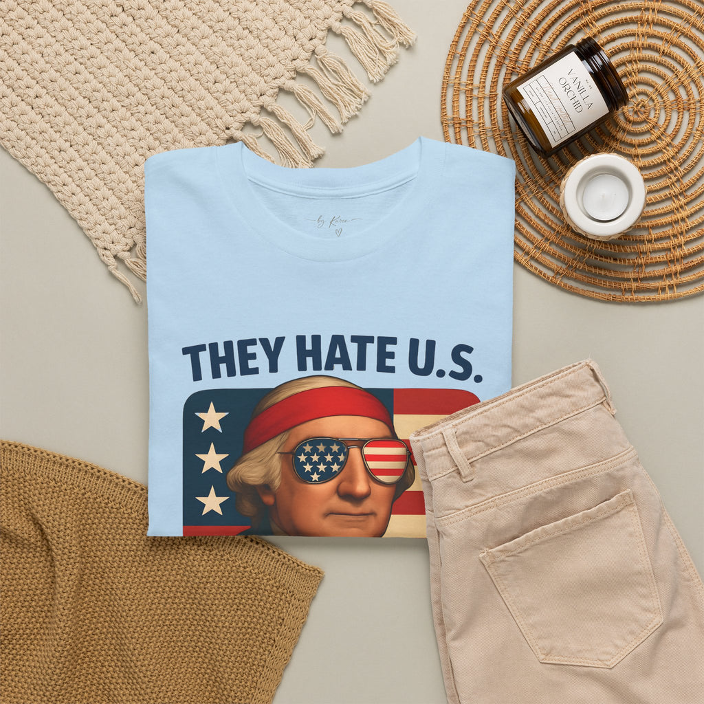 Patriotic George Washington Tee — "They Hate U.S. Because They Ain't U.S."