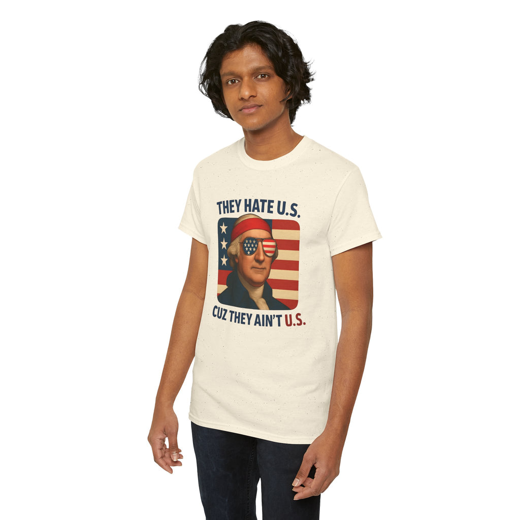 Patriotic George Washington Tee — "They Hate U.S. Because They Ain't U.S."