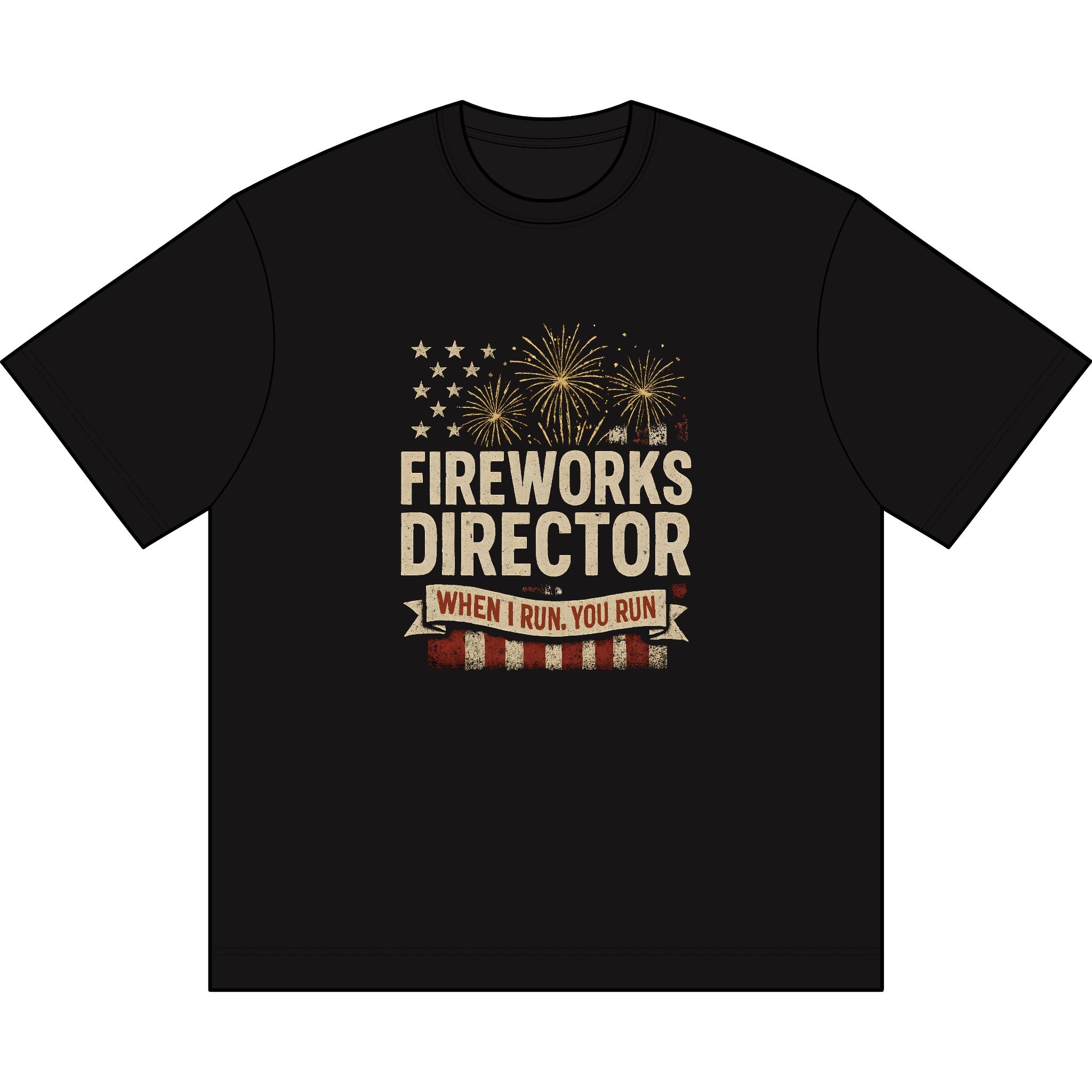 Fireworks Director T-Shirt — "When I Run, You Run" Patriotic Tee