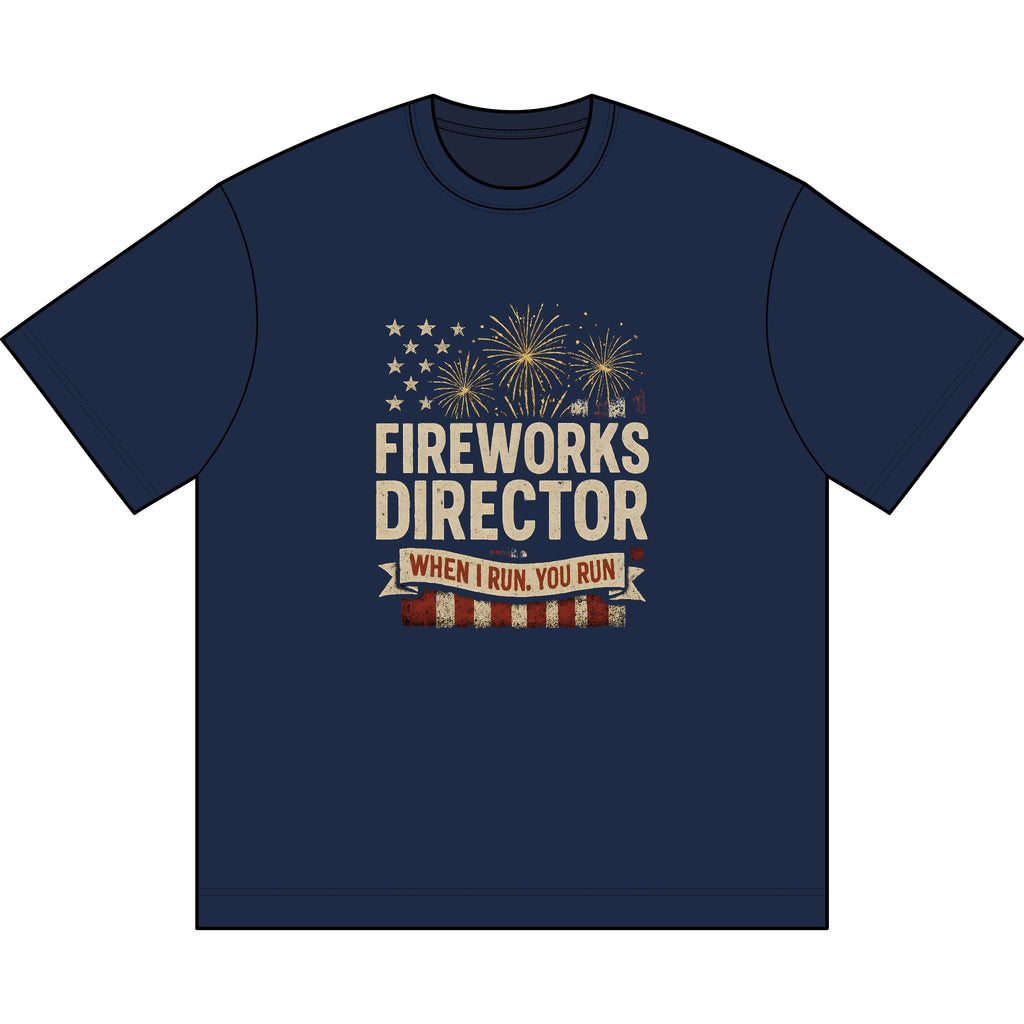 Fireworks Director T-Shirt — "When I Run, You Run" Patriotic Tee