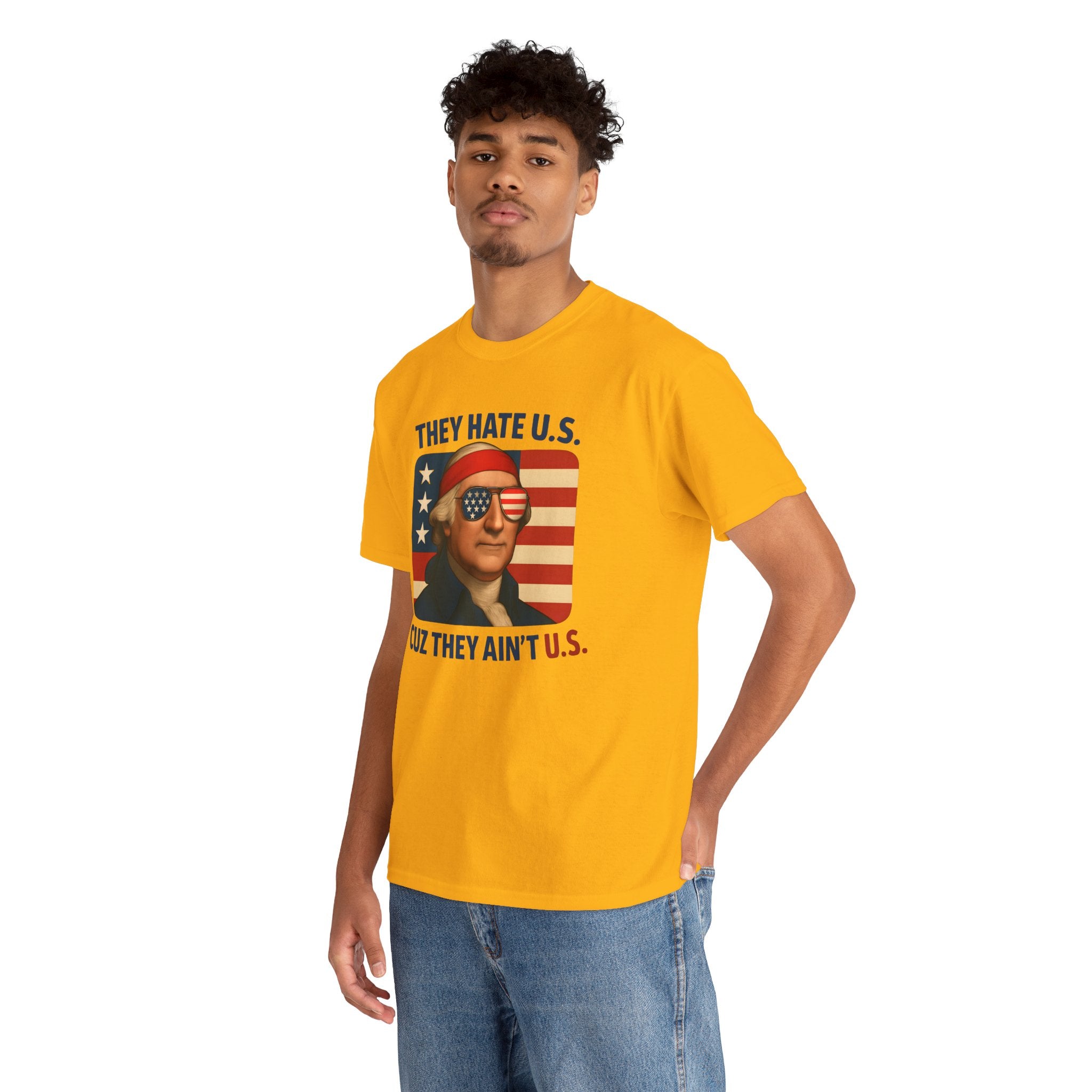 Patriotic George Washington Tee — "They Hate U.S. Because They Ain't U.S."
