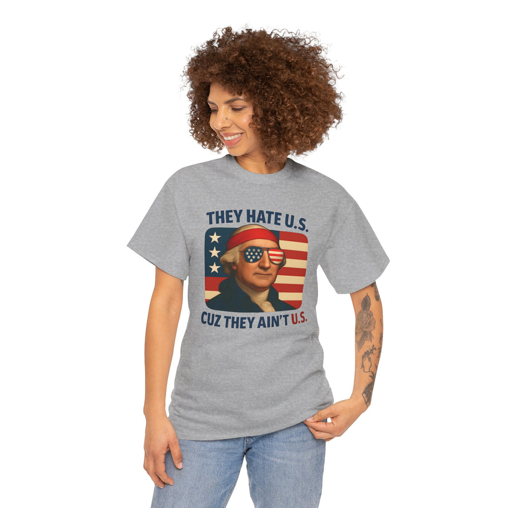 Patriotic George Washington Tee — "They Hate U.S. Because They Ain't U.S."