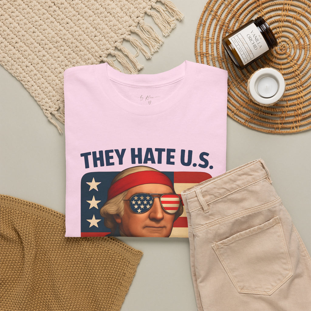 Patriotic George Washington Tee — "They Hate U.S. Because They Ain't U.S."