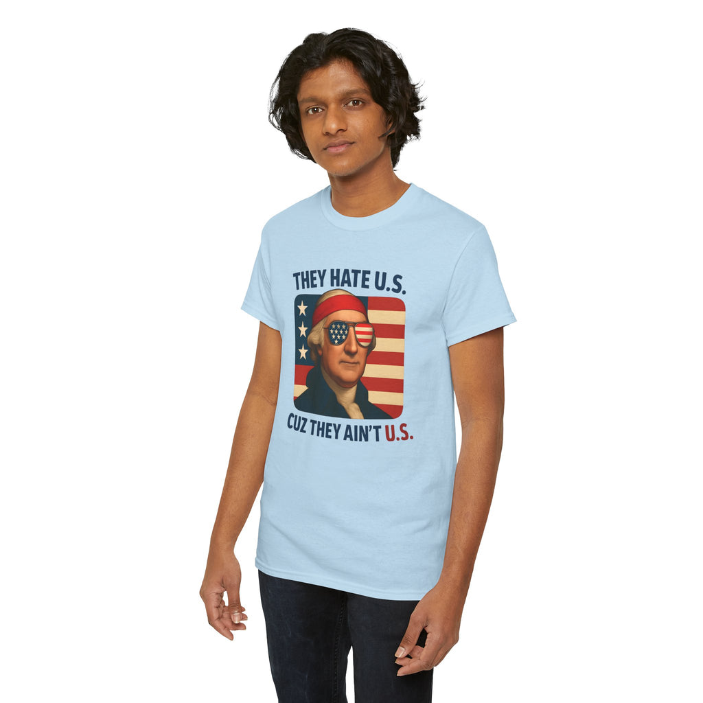 Patriotic George Washington Tee — "They Hate U.S. Because They Ain't U.S."