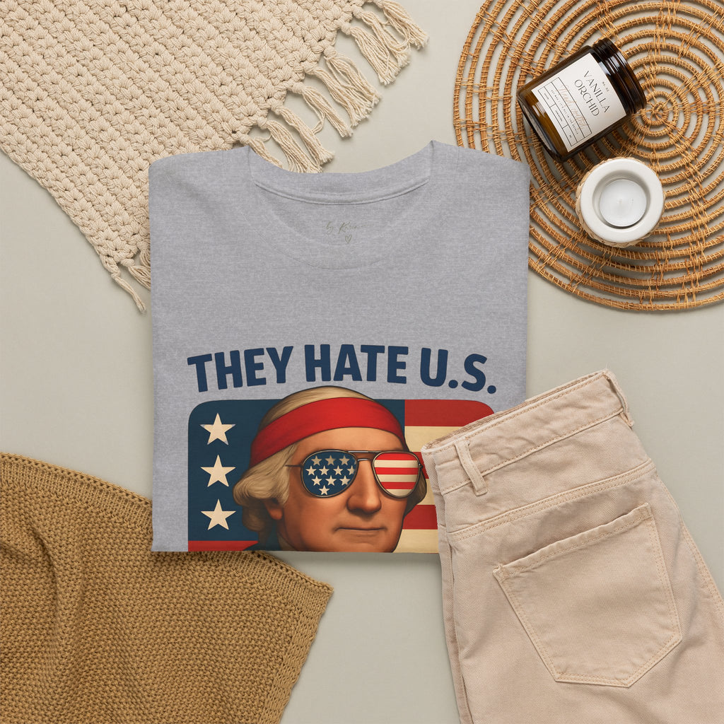 Patriotic George Washington Tee — "They Hate U.S. Because They Ain't U.S."
